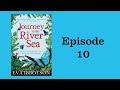 Episode 10-Journey To The River Sea