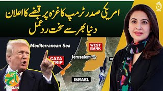 World reactions to Trump's proposal for US to 'take over' Gaza Strip - Sajid Tarar - Aaj Pakistan