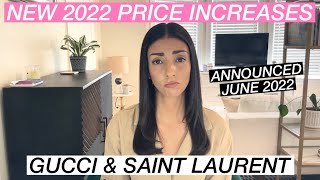 GUCCI \u0026 SAINT LAURENT JUST ANNOUNCED NEW 2022 PRICE INCREASES | WHY YSL \u0026 GUCCI ARE RAISING PRICES