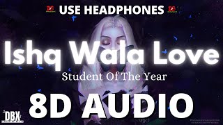 Ishq Wala Love (8D AUDIO) Student of the Year || Lyrics Dimension BeatX || Neeti Mohan || SOTY