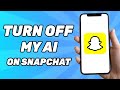 How to Turn Off My AI on Snapchat (2024 Tutorial)