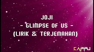 JOJI - GLIMPSE OF US (LIRIK LAGU & TERJEMAHAN BAHASA INDONESIA)