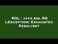 SQL : java.sql.SQLException: Exhausted Resultset