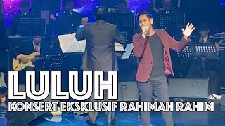 Luluh - KONSERT EKSKLUSIF RAHIMAH RAHIM 'My Life My Art'