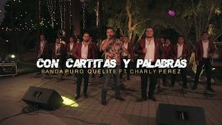 Con Cartitas Y Palabras - Charly Pérez (Ft. Banda Puro Quelite)