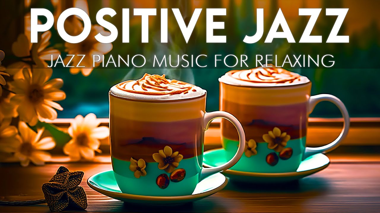 Good Mood Jazz ☕ Positive Morning Coffee Music And Sweet Jazz Piano For ...