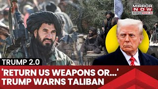 Donald Trump's Big Warning To Taliban, 'Return Our Weapons or...'| Afghan Militants Respond, Say...