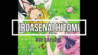 『Alisa Takigawa - Iroasenai Hitomi』 SUB ESPAÑOL | Nanatsu no Taizai: Seisen no Shirushi (OVA) Ending