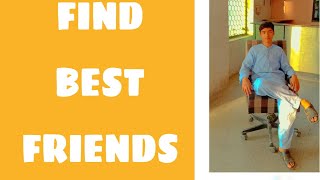 Find best Friends ll Best Friends in our life ll Muhammad Makki.