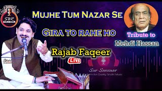 Mujhe Tum Nazar Say Gira To Rahe ho Mehdi hassan by Rajab Faqeer and Ustad Bashir khan