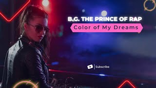 B.G. The Prince of Rap - The Color of My Dreams (ReMix)