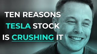 Top Ten Reasons Tesla Stock (TSLA) Is Crushing It