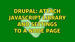 Drupal: Attach javascript library and settings to a node page