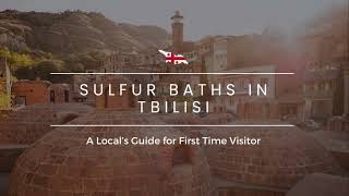 Sulfur Bath Stories: Tbilisi's Sulfur Bath Traditions and Tips for a Fabulous Experience