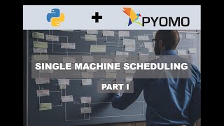 The Ultimate Single Machine Scheduling Tutorial You've Been Missing Out. Python + Pyomo (Part I)