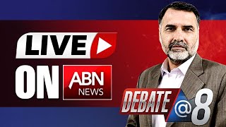 🔴 LIVE || Debate @8 || 24 JAN 2024 || ABN News