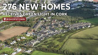 Bishopstown Development of 276 New Homes Receives Green Light.
