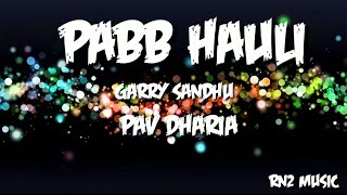 Pabb Hauli   Garry Sandhu-Pav Dharia   lyrics