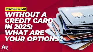 How to Rent a Car Without a Credit Card in 2025 (Debit Card & Digital Wallet Tips) | AutoRentals