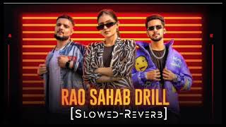 Rao Sahab Drill-Lofi [SLOWED-REVERB] | New Haryanvi Song 2023