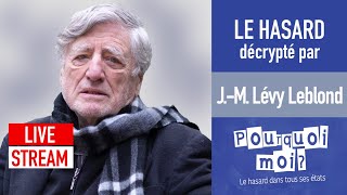 LE HASARD DÉCRYPTÉ PAR JEAN-MARC LÉVY-LEBLOND