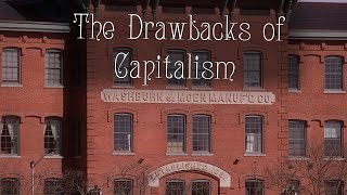 The Drawbacks of Capitalism, ft  The Washburn \u0026 Moen Company