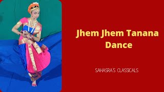 Jhem Jhem Tanana Dance Performance | Sahasra's Classicals