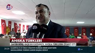 DATÜB GENEL BAŞKANI ZİYATDİN KASSANOV VE BERABERİNDEKİ HEYET, AHISKA TÜRKLERİNİ ZİYARET ETTİ