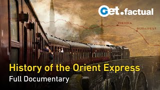 The Orient Express - A Train Writes History | Full Historical Documentary