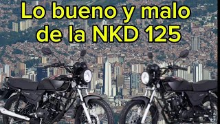 la nueva NKD 125 Lo Bueno y lo malo