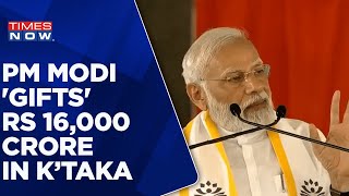 Karnataka: PM Modi 'Gifts' Rs 16,000 Crore Projects Ahead Of Election In The State | Times Now