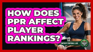 How Does PPR Affect Player Rankings?