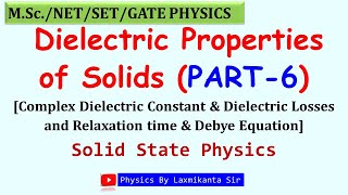 Dielectric Properties of Solids (Part 6)=complex dielectric constant \u0026 losses by Laxmikanta Sir