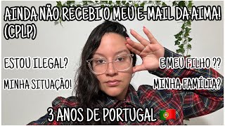 NÃO RECEBI O E-MAIL DA AIMA! (CPLP) 3 ANOS DE PORTUGAL 🇵🇹 (MINHA SITUAÇÃO)