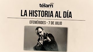 La historia al día: efemérides del 7 de julio