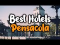 Best Hotels In Pensacola - For Families, Couples, Work Trips, Luxury & Budget