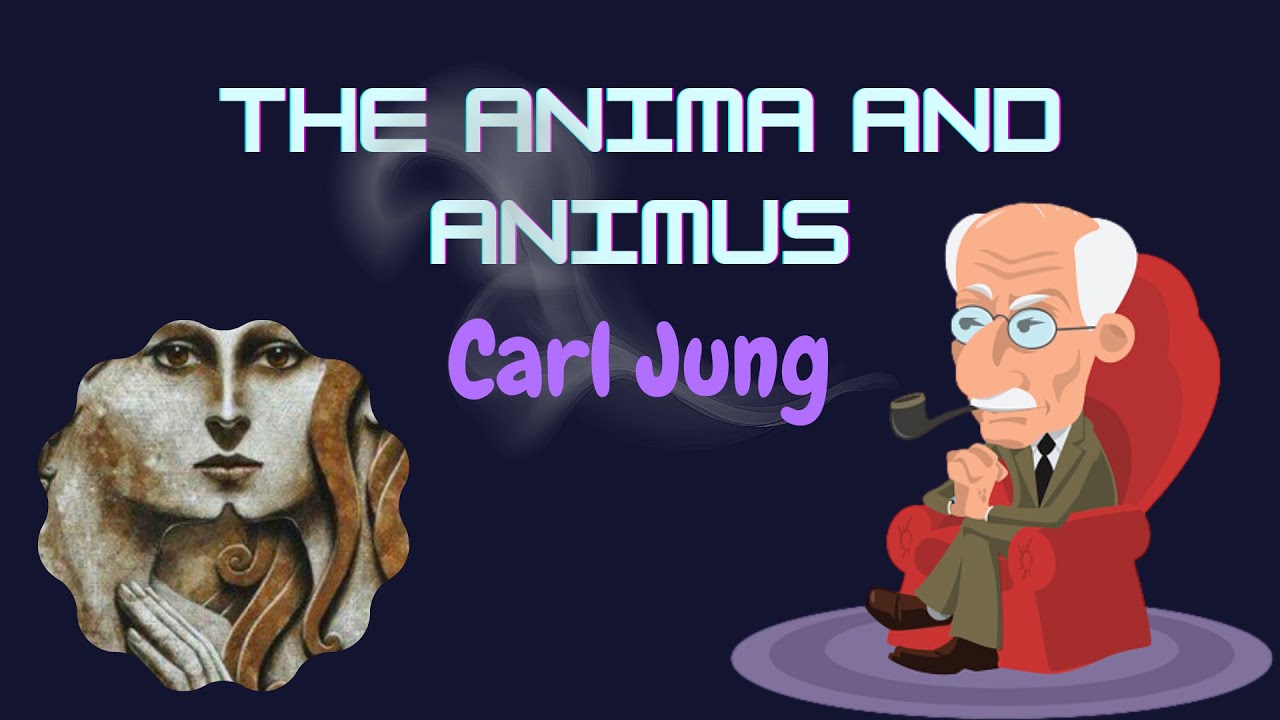 CARL JUNG: THE ANIMA AND ANIMUS - YouTube