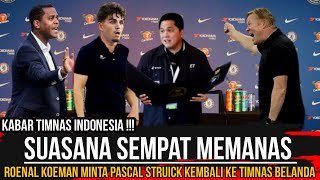 SUASANA KEMBALI MEMANAS‼️ DIJEMPUT PAKSA ROENAL KOEMAN_PASCAL STRUICK TERANG TERANGAN KTAKAN HAL INI