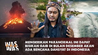 Paranormal Ini Dapat Bisikan Gaib dibulan Desember Akan Ada Bencana Dahsyat Di Indonesia