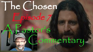 The Chosen - Episode 7 - A Pastor's Commentary