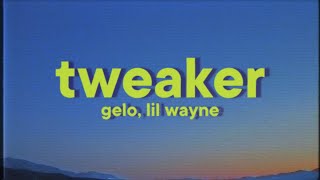 GELO, Lil Wayne - Tweaker Remix [Lyrics]