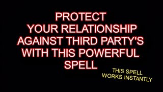 Protect Your Relationship Against Third Partys With This Powerful Spell/Love Spells That Works Fast