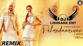 Pehredaariyan Remix - DJ Lishkara Mix | Himmat Sandhu | New Punjabi Songs 2021