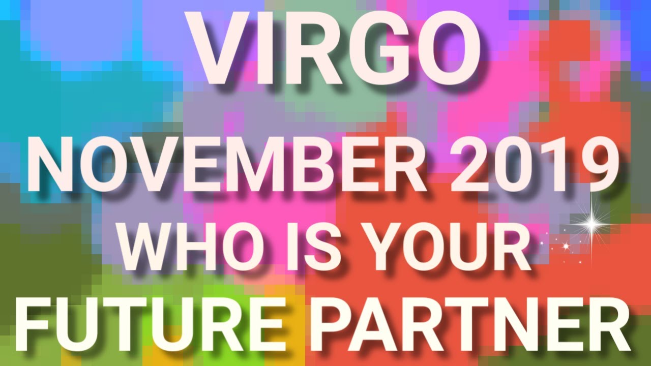 VIRGO NOVEMBER 2019 Who Is Your Future Partner Tarot Reading | Extended ...