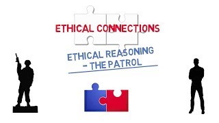 Ethical Connections: Ethical Reasoning – The Patrol