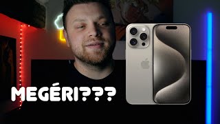 Iphone 15 Pro Max | Megéri??? | Őszinte vélemény (amiről mások nem beszélnek)