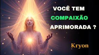 🔴KRYON  |  Você tem COMPAIXÃO APRIMORADA ?  |  Kryon do Serviço Magnético