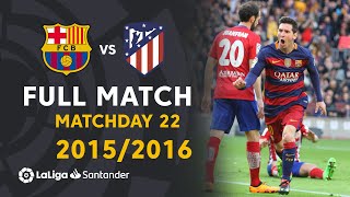 FC Barcelona vs Atlético de Madrid (2-1) J22 2015/2016 - FULL MATCH