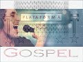 PLATAFORMA GOSPEL - O MELHOR DA MÚSICA GOSPEL