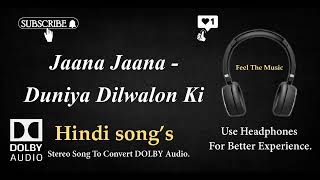 Jaana Jaana ( dekha nai he tuj ko kal se ) -Duniya Dilwalon Ki - Dolby audio song